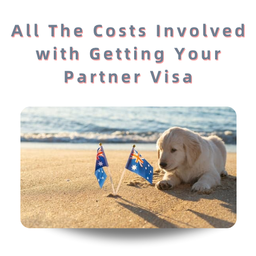 All The Costs Involved with Getting Your Partner Visa
